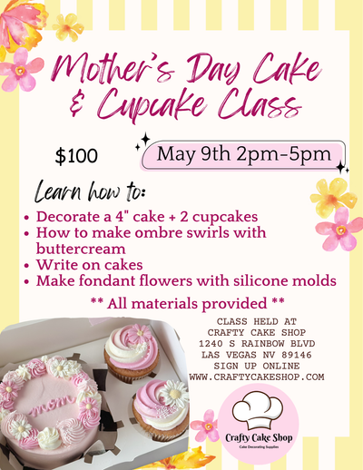5/9 -- Mother's Day Cake & Cupcake Decorating Class
